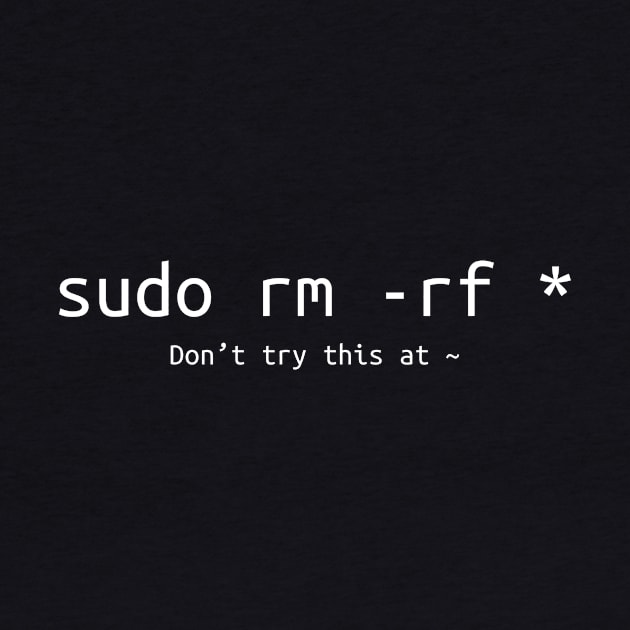 Don't try this at home Linux super user command sudo rm -rf * by NysdenKati